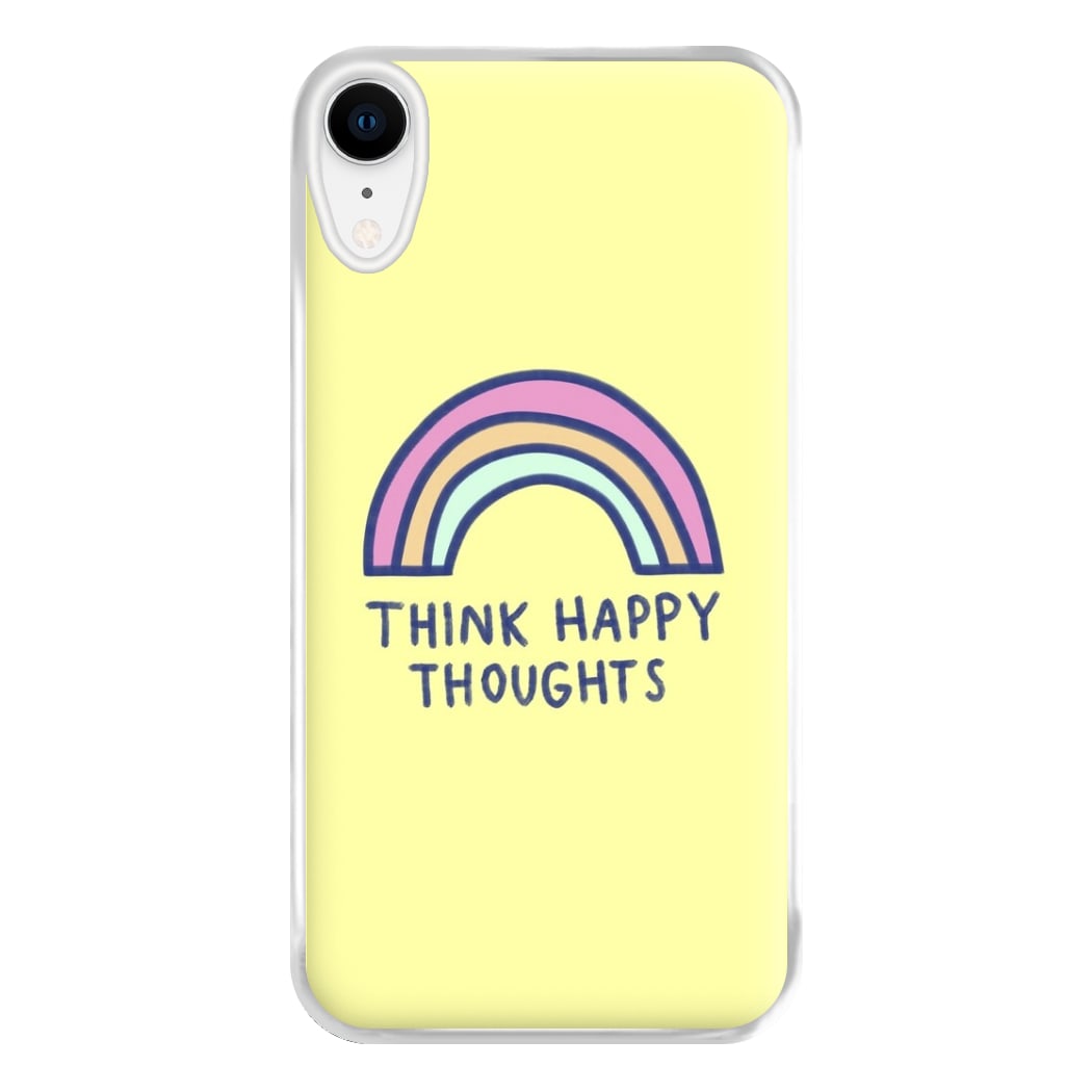 Think Happy Thoughts - Positivity Phone Case for iPhone XR