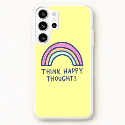Think Happy Thoughts - Positivity Phone Case for Galaxy S26 Ultra