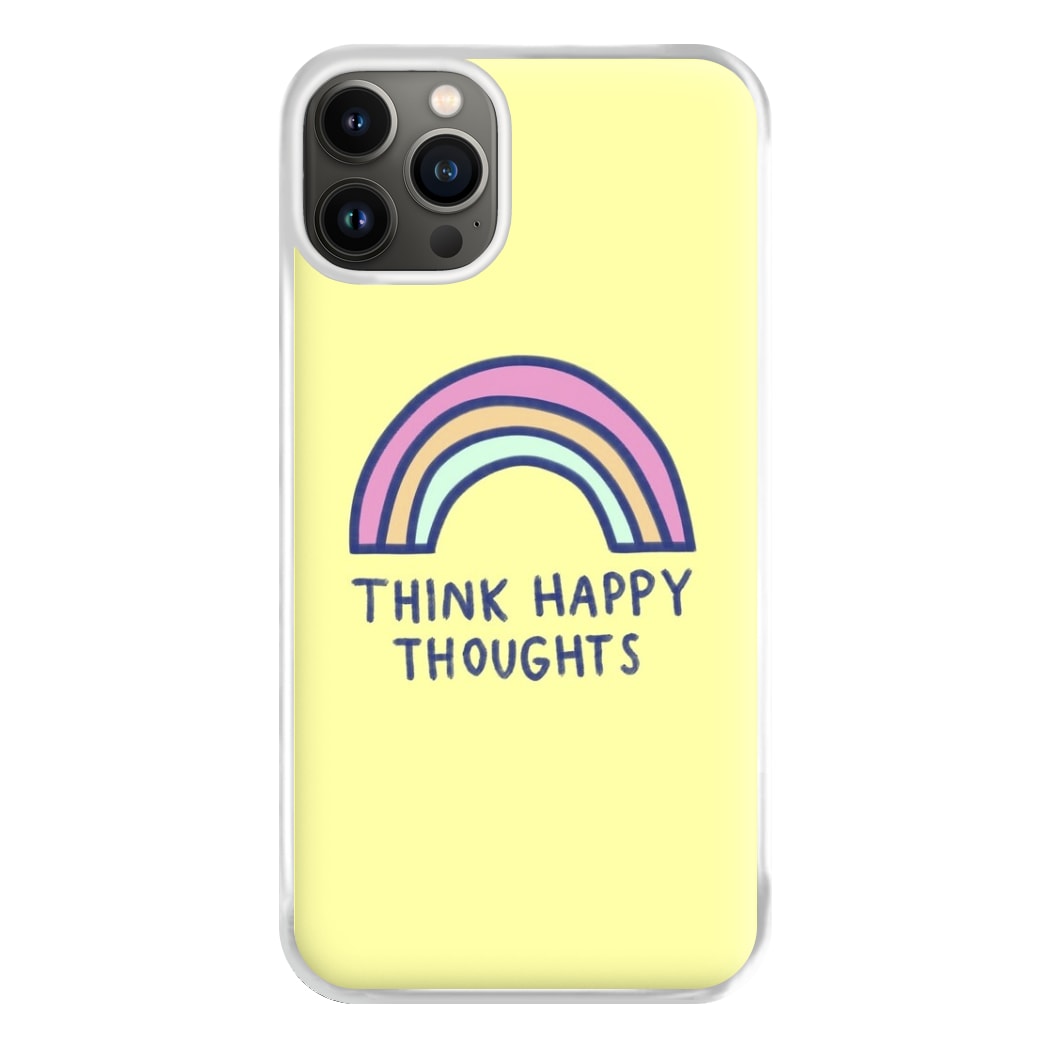 Think Happy Thoughts - Positivity Phone Case for iPhone 13