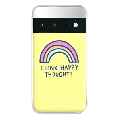 Think Happy Thoughts - Positivity Phone Case for Google Pixel 6a