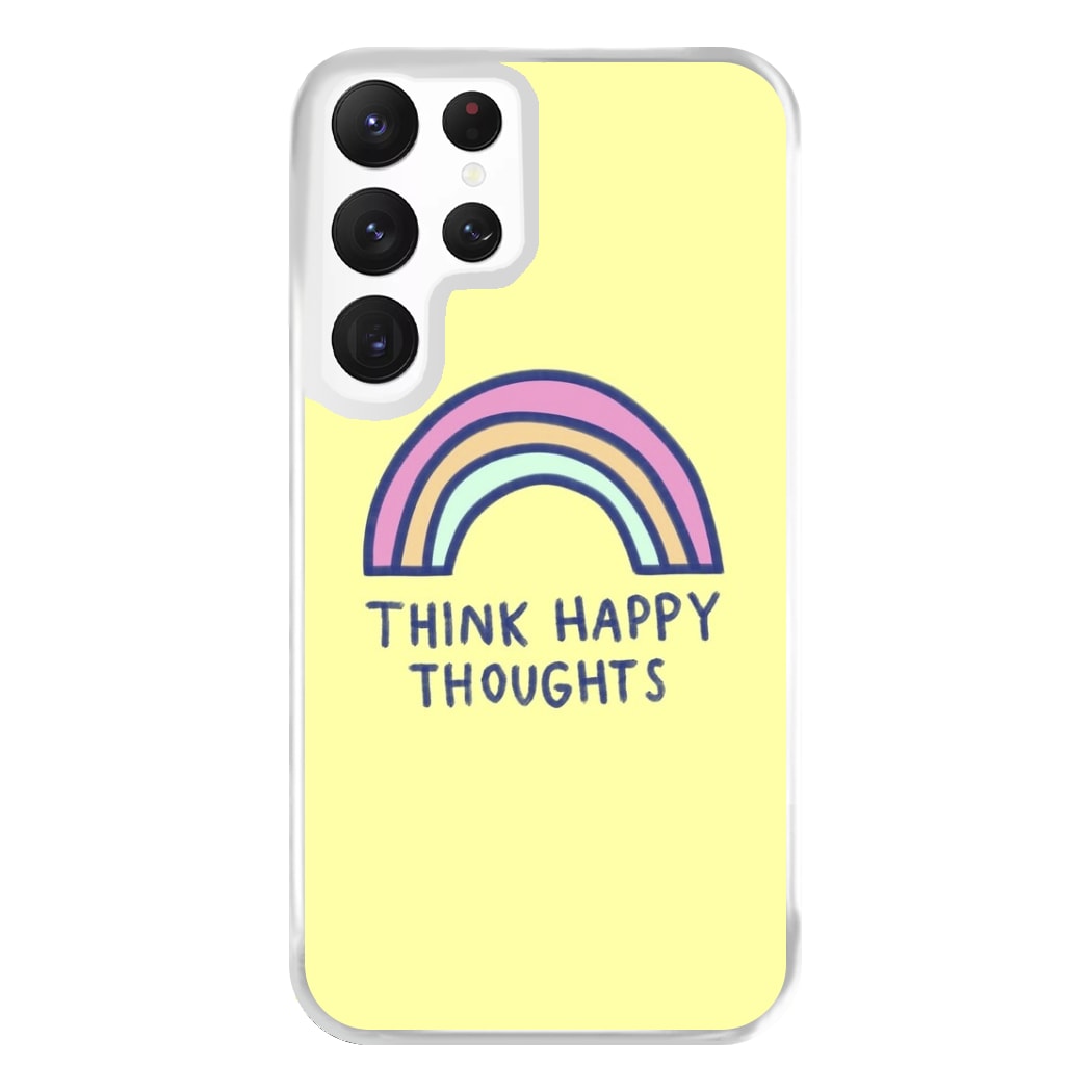 Think Happy Thoughts - Positivity Phone Case for Galaxy S22 Ultra