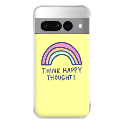 Think Happy Thoughts - Positivity Phone Case for Google Pixel 7 Pro