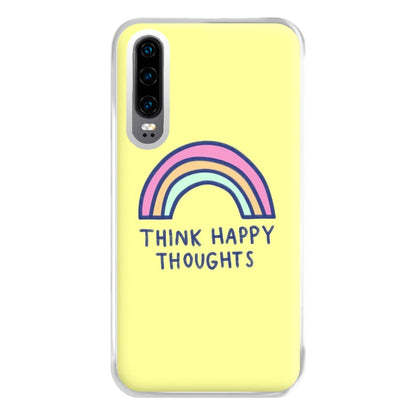 Think Happy Thoughts - Positivity Phone Case for Huawei P30