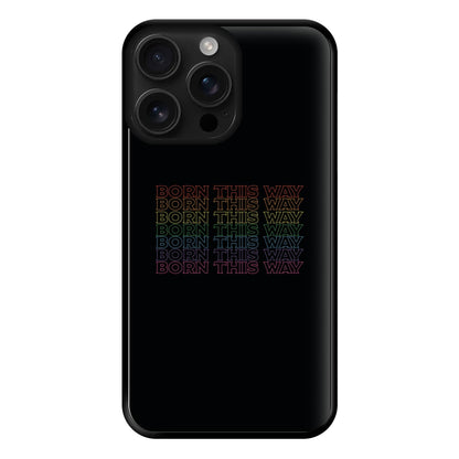 Born This Way - Pride Phone Case for iPhone 16 Pro Max