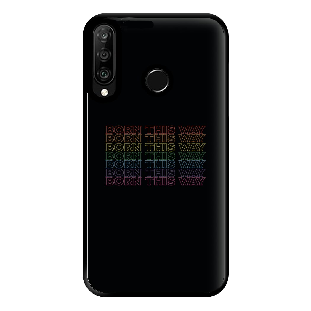 Born This Way - Pride Phone Case for Huawei P30 Lite