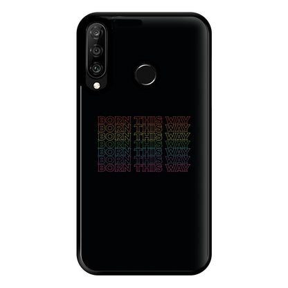 Born This Way - Pride Phone Case for Huawei P30 Lite