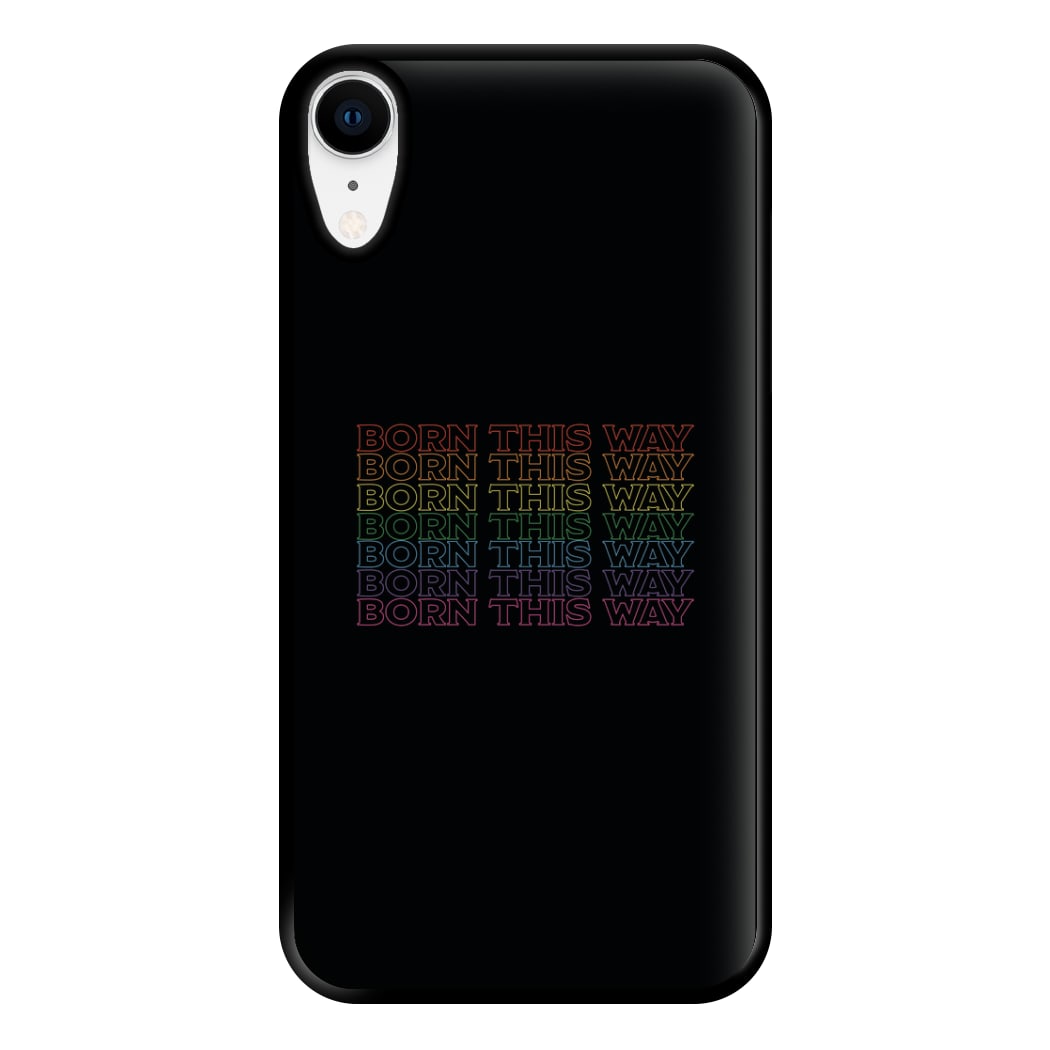 Born This Way - Pride Phone Case for iPhone XR