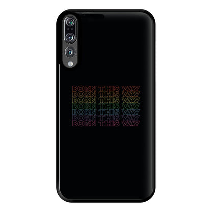 Born This Way - Pride Phone Case for Huawei P20 Pro