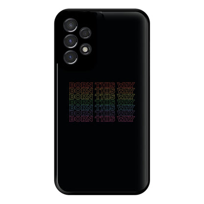 Born This Way - Pride Phone Case for Galaxy A53