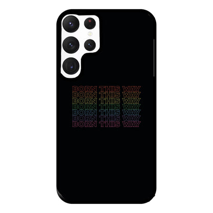 Born This Way - Pride Phone Case for Galaxy S22 Ultra