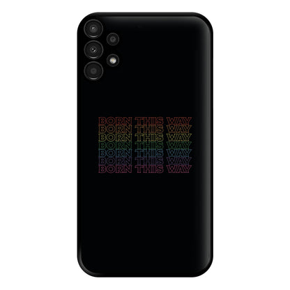 Born This Way - Pride Phone Case for Galaxy A13