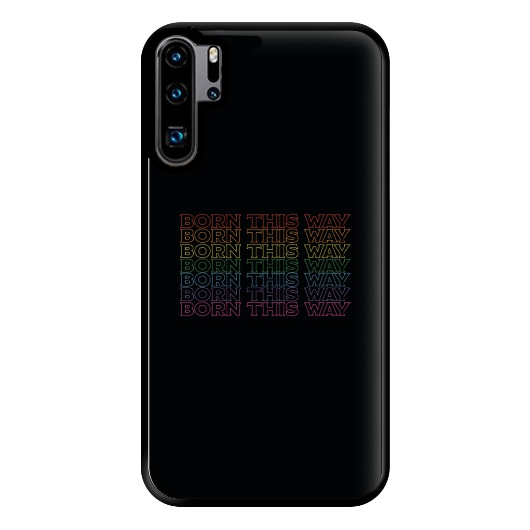 Born This Way - Pride Phone Case for Huawei P30 Pro