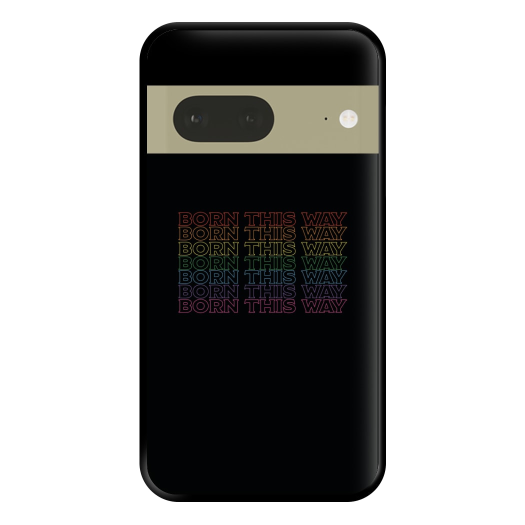 Born This Way - Pride Phone Case for Google Pixel 7a