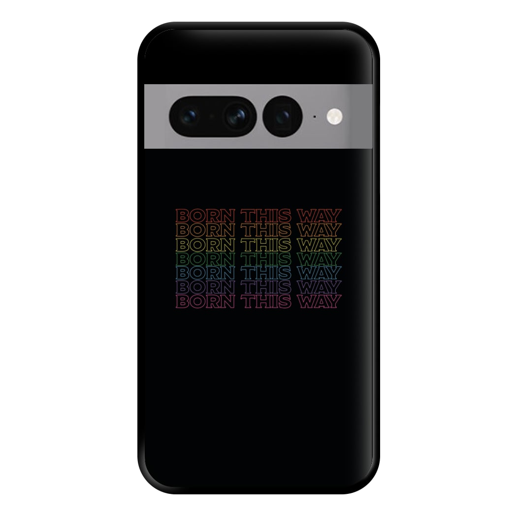 Born This Way - Pride Phone Case for Google Pixel 7 Pro