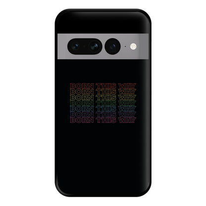 Born This Way - Pride Phone Case for Google Pixel 7 Pro