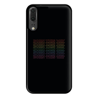 Born This Way - Pride Phone Case for Huawei P20