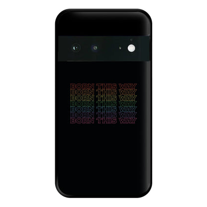 Born This Way - Pride Phone Case for Google Pixel 6a