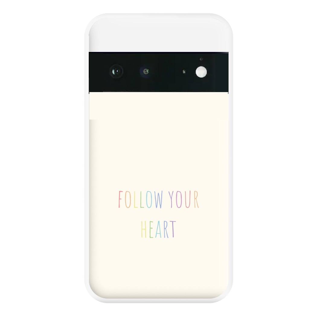 Follow Your Heart - Pride Phone Case for Google Pixel 6a