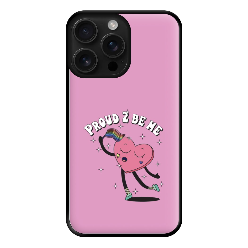 Proud 2 Be Me - Pride Phone Case