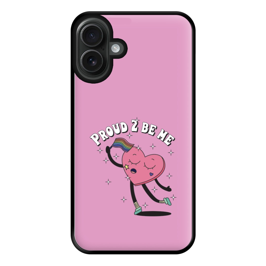 Proud 2 Be Me - Pride Phone Case for iPhone 16 Plus