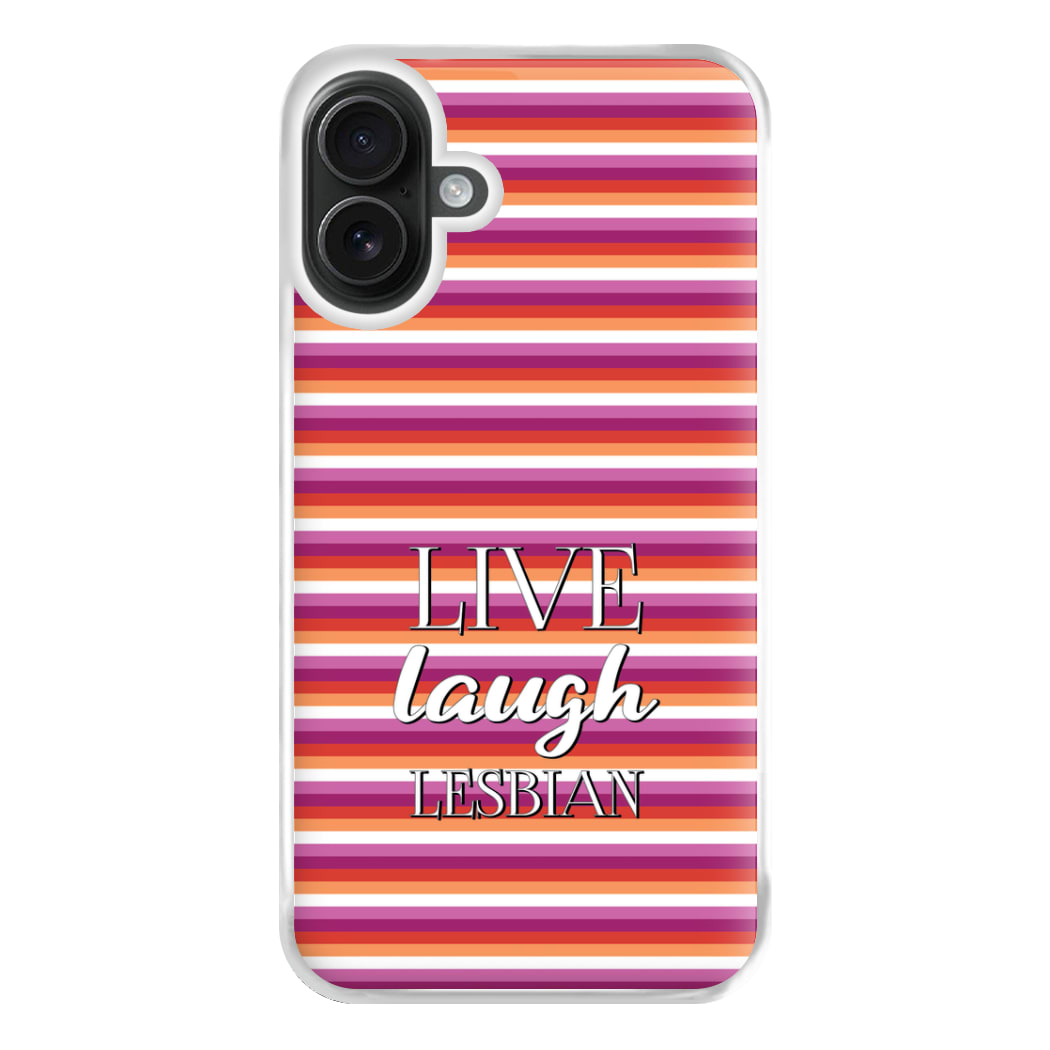 Live Laugh Lesbian - Pride Phone Case for iPhone 16 Plus