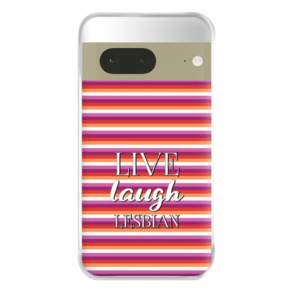 Live Laugh Lesbian - Pride Phone Case for Google Pixel 7a