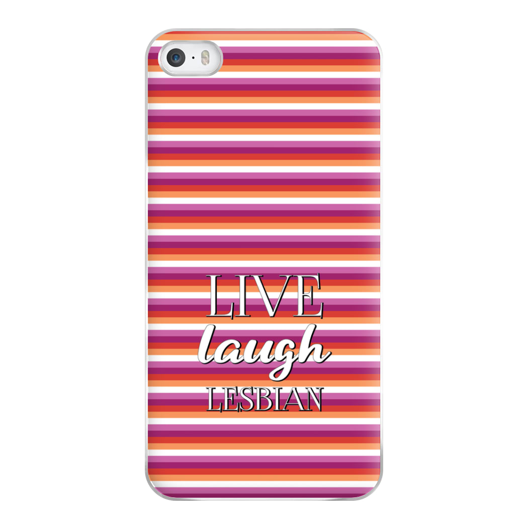 Live Laugh Lesbian - Pride Phone Case for iPhone 5 / 5s / SE 2016