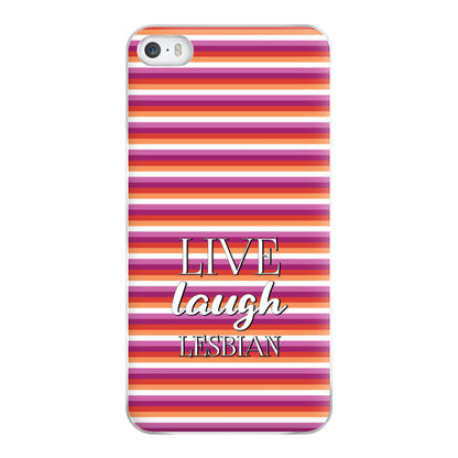 Live Laugh Lesbian - Pride Phone Case for iPhone 5 / 5s / SE 2016