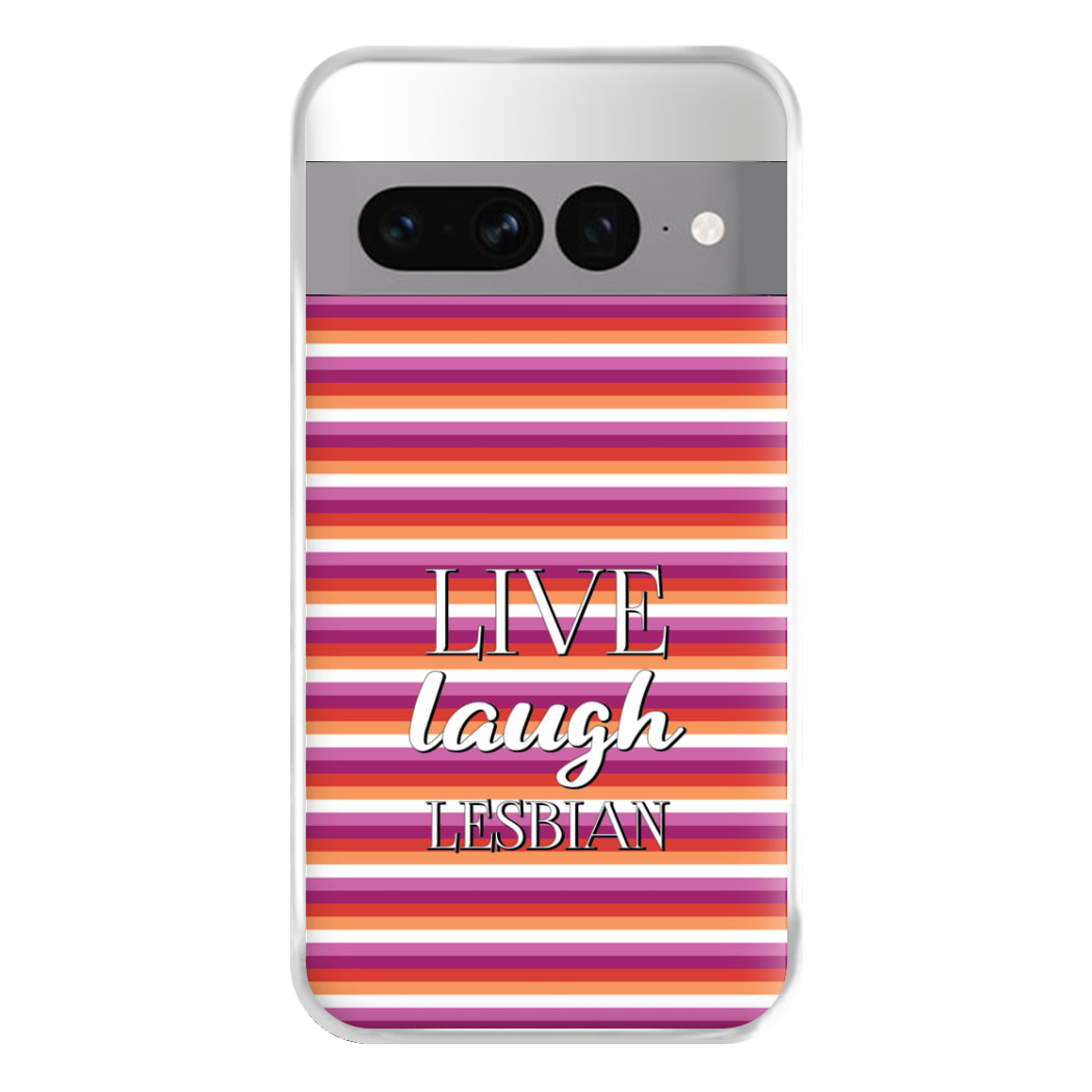 Live Laugh Lesbian - Pride Phone Case for Google Pixel 7 Pro