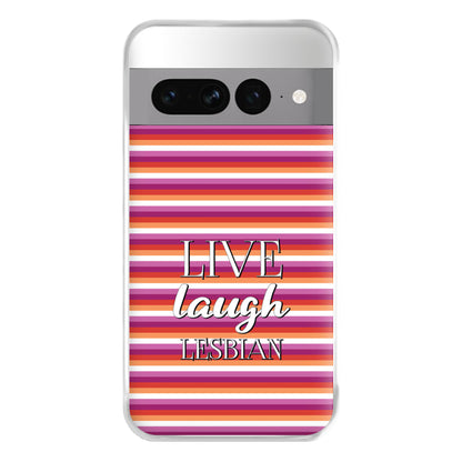 Live Laugh Lesbian - Pride Phone Case for Google Pixel 7 Pro