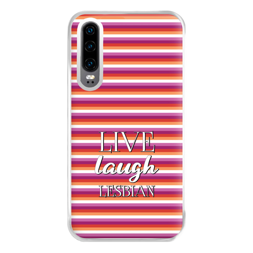 Live Laugh Lesbian - Pride Phone Case for Huawei P30