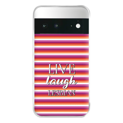 Live Laugh Lesbian - Pride Phone Case for Google Pixel 6a