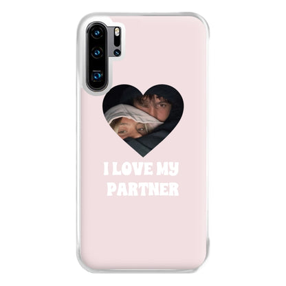 I Love My Partner - Personalised Couples Phone Case for Huawei P30 Pro