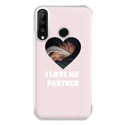 I Love My Partner - Personalised Couples Phone Case for Huawei P30 Lite