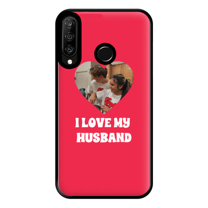 I Love My Husband - Personalised Couples Phone Case for Huawei P30 Lite