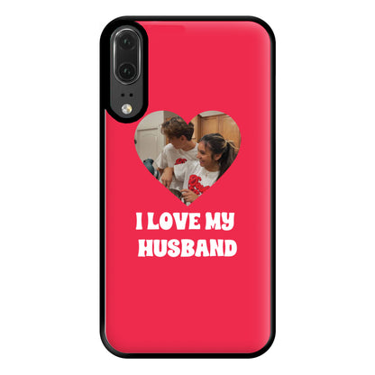 I Love My Husband - Personalised Couples Phone Case for Huawei P20