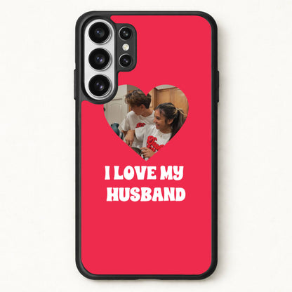 I Love My Husband - Personalised Couples Phone Case for Galaxy S26 Ultra