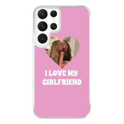 I Love My Girlfriend - Personalised Couples Phone Case for Galaxy S22 Ultra