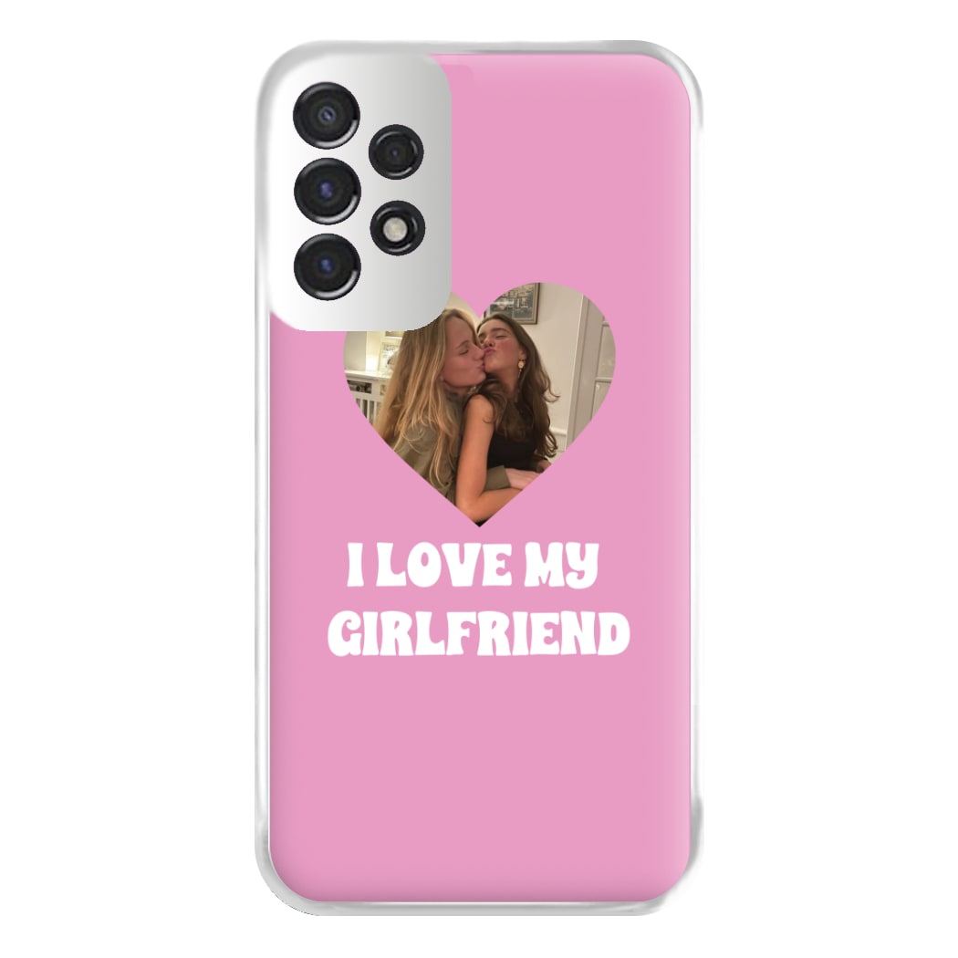 I Love My Girlfriend - Personalised Couples Phone Case for Galaxy A53