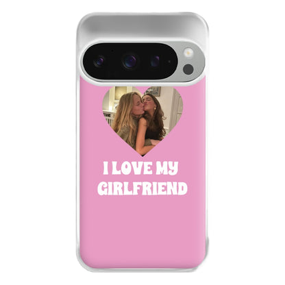 I Love My Girlfriend - Personalised Couples Phone Case for Google Pixel 9 Pro XL