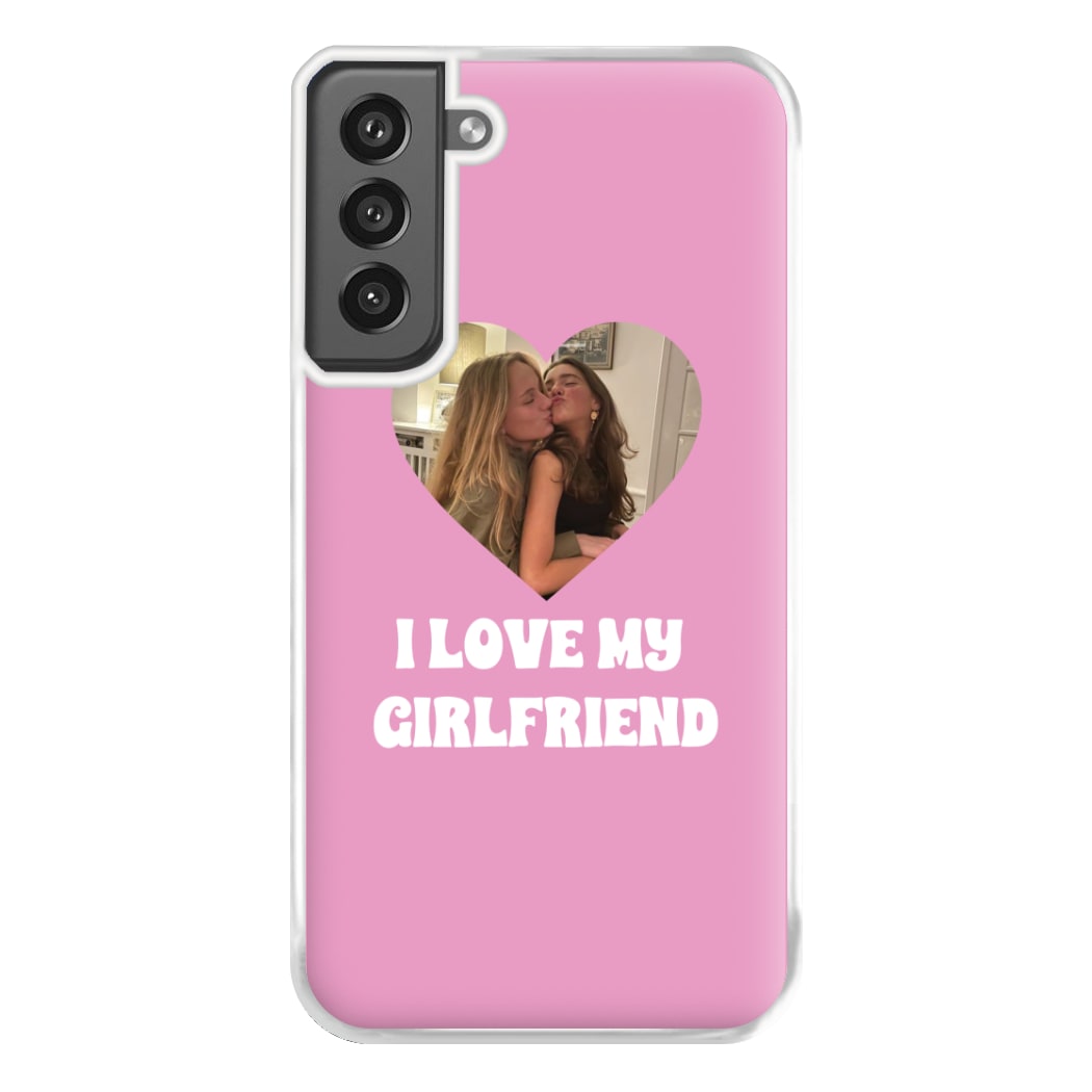 I Love My Girlfriend - Personalised Couples Phone Case for Galaxy S21FE