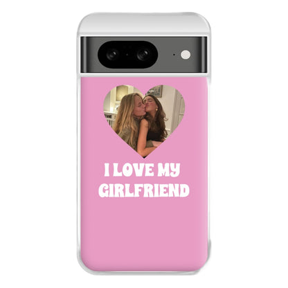 I Love My Girlfriend - Personalised Couples Phone Case for Google Pixel 8