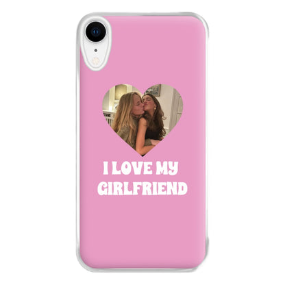 I Love My Girlfriend - Personalised Couples Phone Case for iPhone XR