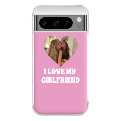 I Love My Girlfriend - Personalised Couples Phone Case for Google Pixel 8 Pro