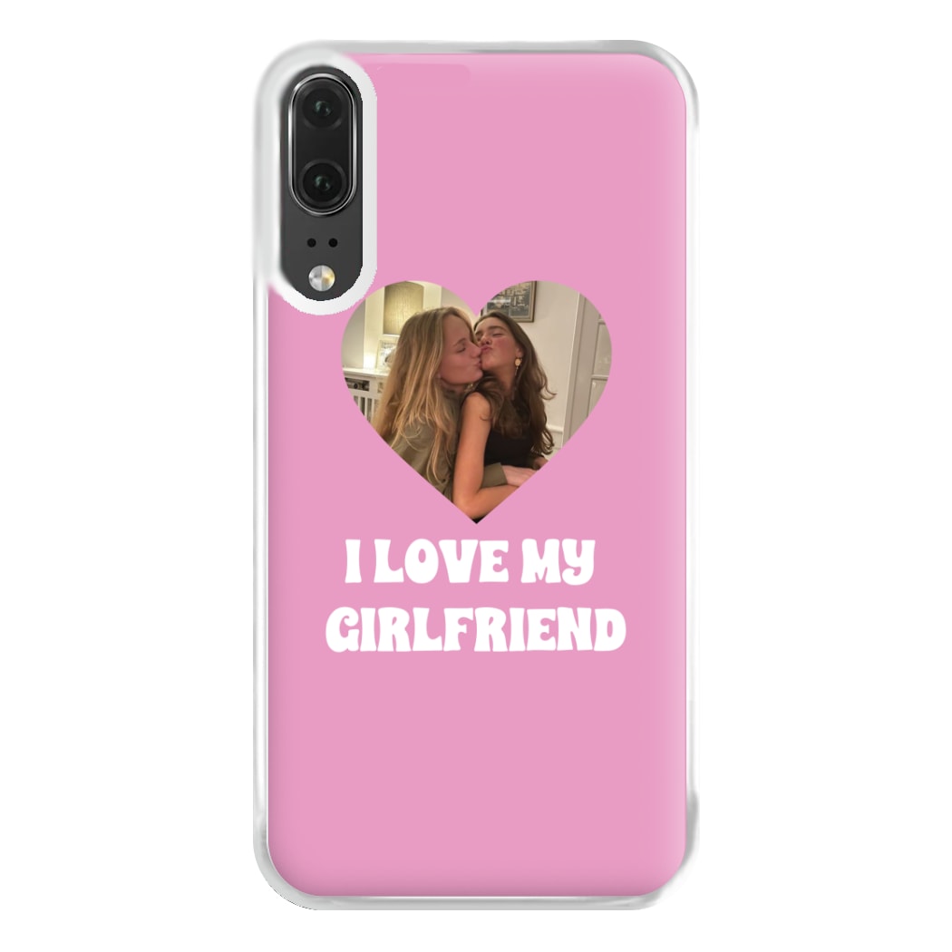 I Love My Girlfriend - Personalised Couples Phone Case for Huawei P20