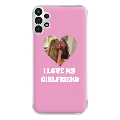 I Love My Girlfriend - Personalised Couples Phone Case for Galaxy A13