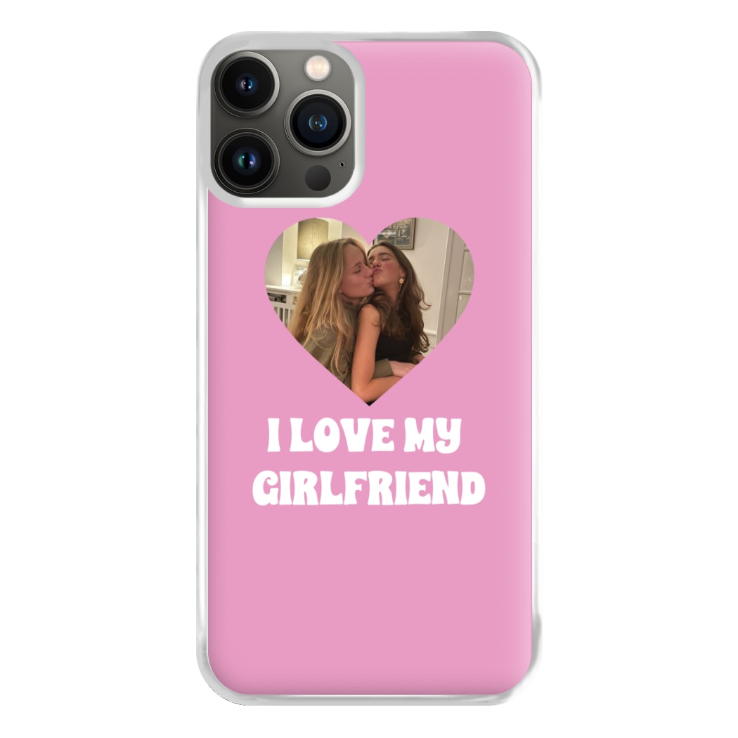 I Love My Girlfriend - Personalised Couples Phone Case for iPhone 13 Pro Max