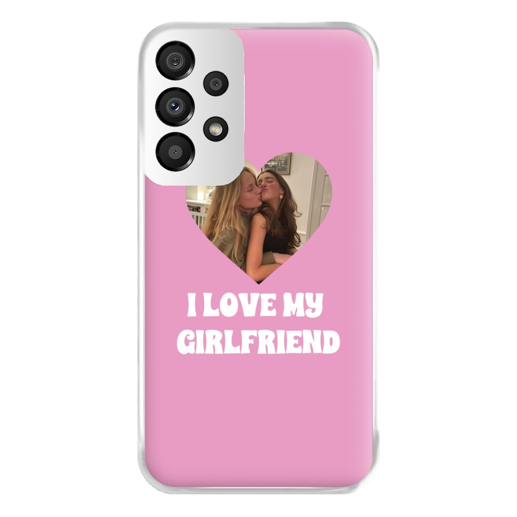 I Love My Girlfriend - Personalised Couples Phone Case for Galaxy A33