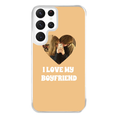 I Love My Boyfriend - Personalised Couples Phone Case for Galaxy S22 Ultra