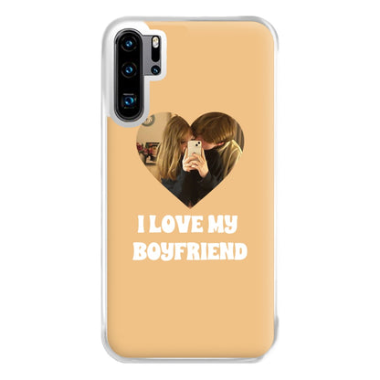 I Love My Boyfriend - Personalised Couples Phone Case for Huawei P30 Pro